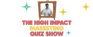 High Impact Marketing Quiz